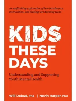Kids These Days. Understanding and Supporting Youth Mental Health, Paperback/Dr. Nevin J. Harper