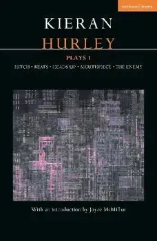 Kieran Hurley Plays 1. Hitch; Beats; Heads Up; Mouthpiece; The Enemy, Paperback/Kieran (Author) Hurley