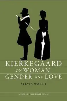 Kierkegaard on Woman, Gender, and Love, Paperback/Sylvia Walsh
