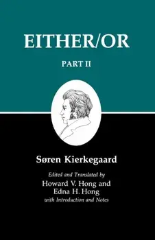 Kierkegaard's Writings IV, Part II: Either/Or, Paperback/Søren Kierkegaard