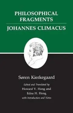 Kierkegaard's Writings, VII, Volume 7: Philosophical Fragments, or a Fragment of Philosophy/Johannes Climacus, or de Omnibus Dubitandum Est. (Two Book - Søren Kierkegaard