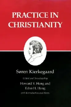 Kierkegaard's Writings, XX, Volume 20: Practice in Christianity, Paperback/Søren Kierkegaard