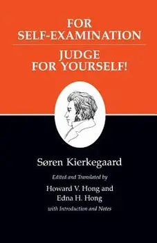 Kierkegaard's Writings, XXI, Volume 21: For Self-Examination / Judge for Yourself!, Paperback/Soren Kierkegaard
