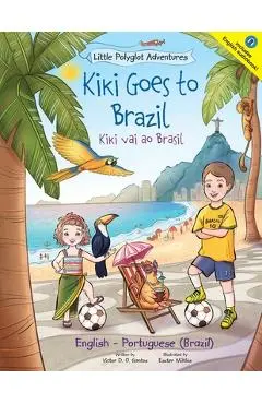 Kiki Goes to Brazil / Kiki Vai Ao Brasil - Bilingual English and Portuguese (Brazil) Edition: Children's Picture Book - Victor Dias De Oliveira Santos