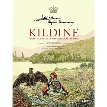 Kildine. Povestea unei principese rautacioase/Maria Regina Romaniei
