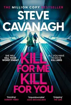 Kill For Me Kill For You. THE INSTANT TOP FIVE SUNDAY TIMES BESTSELLER, Paperback/Steve Cavanagh