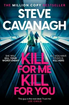 Kill For Me Kill For You. The twisting new thriller from the Sunday Times bestseller, Hardback/Steve Cavanagh