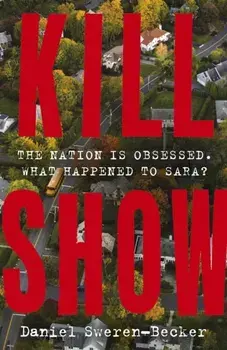 Kill Show. an utterly gripping, genre-bending crime thriller - welcome to your new obsession..., Paperback/Daniel Sweren-Becker