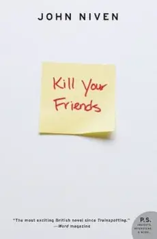 Kill Your Friends: A True Story of Survival, Adventure, and the Most Incredible Rescue Mission of World War II, Paperback/John Niven