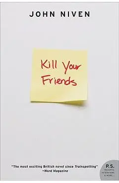 Kill Your Friends - John Niven