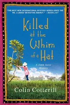 Killed at the Whim of a Hat: A Jimm Juree Mystery, Paperback/Colin Cotterill
