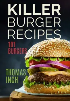 Killer Burger Recipes: 101 Burgers, Paperback/Timothy P. Banse