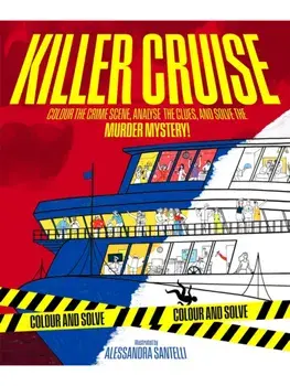 Killer Cruise. Colour the Crime Scene, Analyse the Clues and Solve the Murder Mystery!, Paperback/Alessandra Santelli