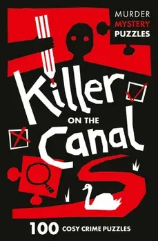 Killer on the Canal. 100 Logic Puzzles to Solve the Murder Mystery, Paperback/Collins Puzzles