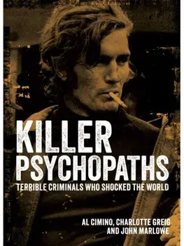 Killer Psychopaths. Terrible Criminals Who Shocked the World, Hardback/John Marlowe