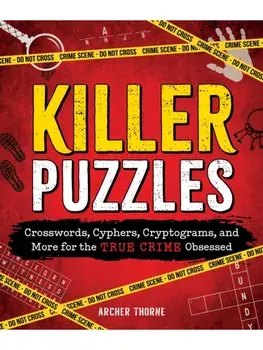 Killer Puzzles. Crosswords, Cyphers, Cryptograms, and More for the True Crime Obsessed, Paperback/Archer Thorne