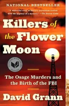 Killers of the Flower Moon: The Osage Murders and the Birth of the FBI, Paperback/David Grann