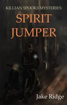 Killian Spooks Mysteries. Spirit Jumper, Paperback/Jake Ridge