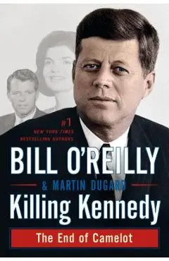 Killing Kennedy: The End of Camelot - Bill O'reilly