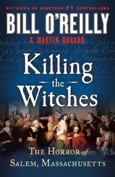 Killing the Witches. The Horror of Salem, Massachusetts, Paperback/Martin Dugard