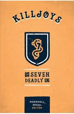 Killjoys: The Seven Deadly Sins - Marshall Segal