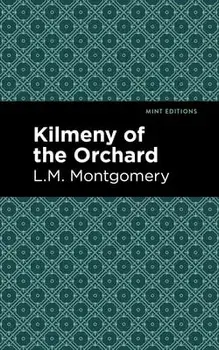 Kilmeny of the Orchard, Paperback/LM Montgomery