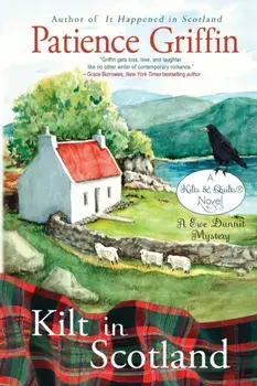 Kilt in Scotland: A Ewe Dunnit Mystery, Kilts and Quilts Book 8, Paperback/Patience Griffin