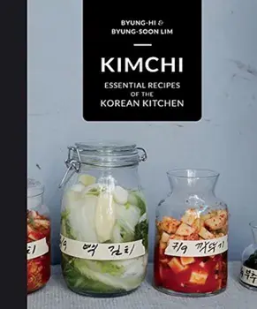 Kimchi: Essential Recipes of the Korean Kitchen, Hardcover/Byung-Hi Lim