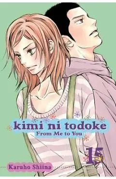 Kimi Ni Todoke: From Me to You, Vol. 15, 15 - Karuho Shiina