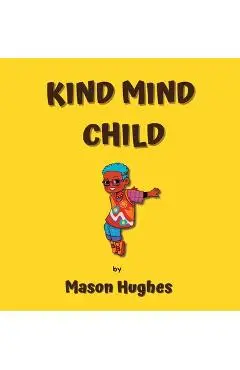 Kind Mind Child - Mason Hughes