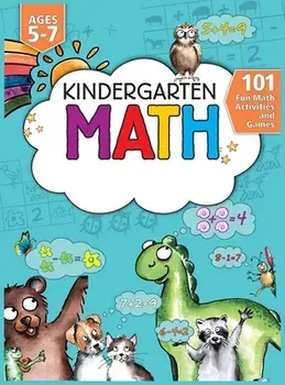 Kindergarten Math Workbook: 101 Fun Math Activities and Games Addition and Subtraction, Counting, Worksheets, and More Kindergarten and 1st Grade/Jennifer L. Trace