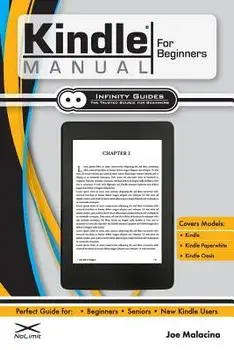 Kindle Manual for Beginners: The Perfect Kindle Guide for Beginners, Seniors, & New Kindle Users, Paperback/Joe Malacina