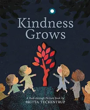 Kindness Grows. A Peek-through Picture Book by Britta Teckentrup, Paperback/Britta Teckentrup
