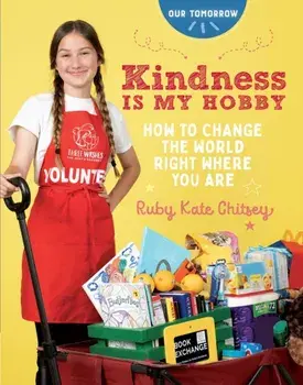 Kindness Is My Hobby. How to Change the World Right Where You Are, Paperback/Ruby Kate Chitsey