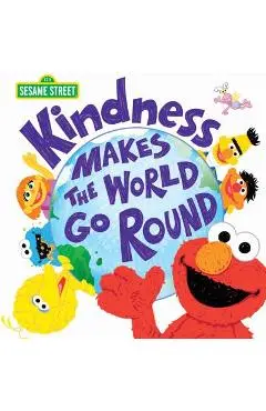 Kindness Makes the World Go Round - Sesame Workshop
