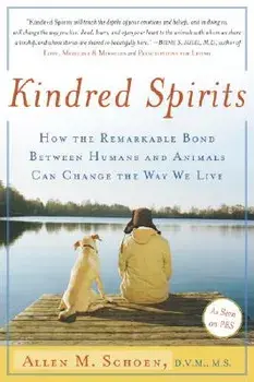 Kindred Spirits: How the Remarkable Bond Between Humans and Animals Can Change the Way We Live, Paperback/Allen M. Schoen
