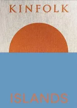 Kinfolk Islands, Hardback/John Burns