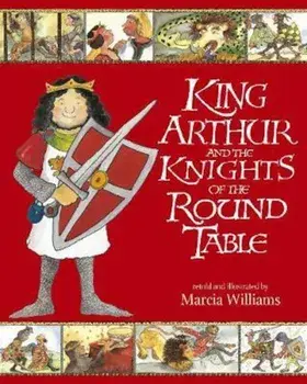 King Arthur and the Knights of the Round Table, Paperback/Marcia Williams