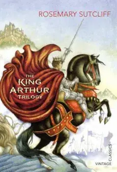 King Arthur Trilogy, Paperback/Rosemary Sutcliff