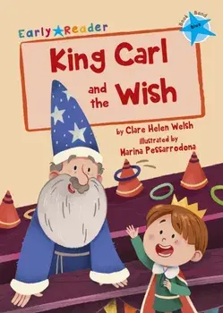 King Carl and the Wish (Blue Early Reader), Paperback/Clare Welsh