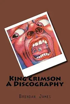 King Crimson a Discography, Paperback/Brendan James
