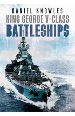 King George V-Class Battleships - Daniel Knowles