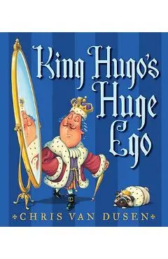 King Hugo's Huge Ego - Chris Van Dusen