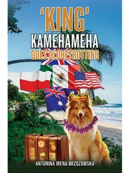 'King' Kamehameha Goes Globetrotting, Paperback/Antonina Irena Brzozowska