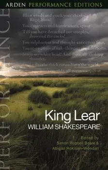 King Lear: Arden Performance Editions, Paperback/William Shakespeare