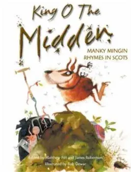 King o the Midden. Manky Mingin Rhymes in Scots, Paperback/Matthew Fitt