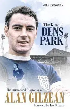 King of Dens Park. The Authorised Biography of Alan Gilzean, Paperback/Mike Donovan