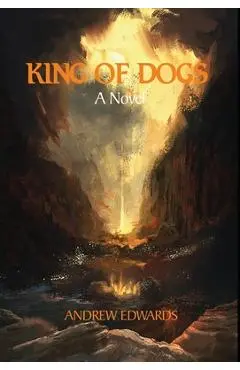 King of Dogs - Andrew Edwards