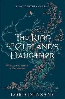 King of Elfland's Daughter, Paperback/Lord Dunsany