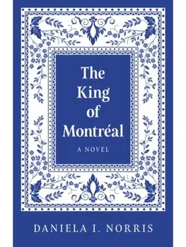 King of Montr?al, The. A Novel, Paperback/Daniela I. Norris